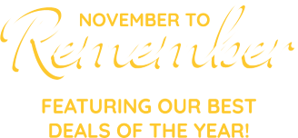 November to remember. Featuring our best deals of the year!