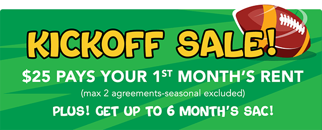 Kick Off Sale! $25 Pays Your 1st Month’s Rent (max 2 agreements-seasonal excluded) Plus! Get up to 6 Month’s SAC!